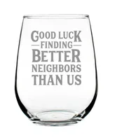 Bevvee Good Luck Finding Better Neighbors than us Neighbors Moving Gifts Stem Less Wine Glass, 17 oz