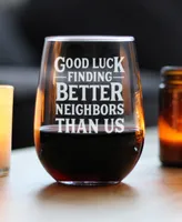 Bevvee Good Luck Finding Better Neighbors than us Neighbors Moving Gifts Stem Less Wine Glass, 17 oz