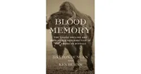 Blood Memory- The Tragic Decline and Improbable Resurrection of the American Buffalo by Dayton Duncan