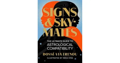 Signs & Skymates- The Ultimate Guide to Astrological Compatibility by DossA