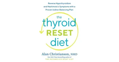 The Thyroid Reset Diet - Reverse Hypothyroidism and Hashimoto's Symptoms with a Proven Iodine