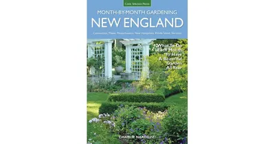 New England Month-by-Month Gardening, What to Do Each Month to Have a Beautiful Garden All Year