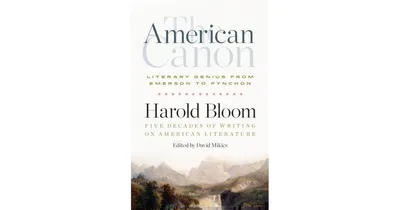 The American Canon, Literary Genius from Emerson to Pynchon by Harold Bloom