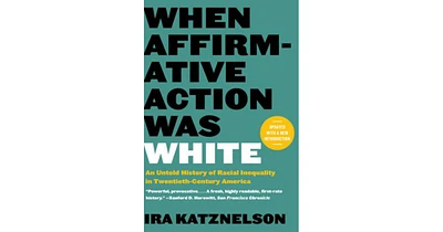 When Affirmative Action Was White- An Untold History of Racial Inequality in Twentieth