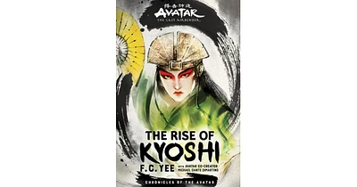 The Rise of Kyoshi- Avatar, The Last Air bender The Kyoshi Novels Book 1 by F. C. Yee