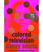 Barnes & Noble Colored Television: A Novel Barnes Noble Book Club Edition by Danzy Senna