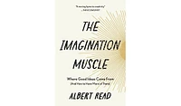 Barnes & Noble The Imagination Muscle: Where Good Ideas Come From (And How to Have More of Them) by Albert Read