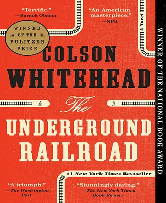 The Underground Railroad (Pulitzer Prize Winner) (National Book Award Winner) By Colson Whitehead