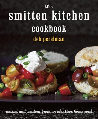 The Smitten Kitchen Cookbook: Recipes and Wisdom from an Obsessive Home Cook by Deb Perelman