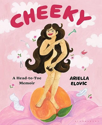 Cheeky, A Head-to-Toe Memoir by Ariella Elovic