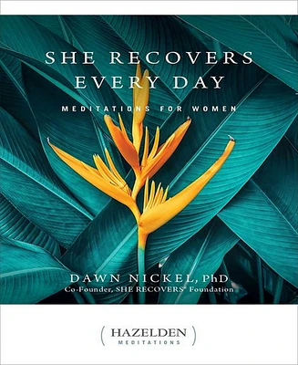 She Recovers Every Day- Meditations for Women by Dawn Nickel PhD