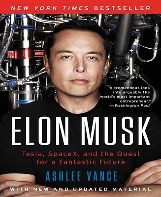 Elon Musk- Tesla, SpaceX, and the Quest for a Fantastic Future by Ashlee Vance