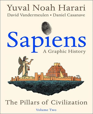 Sapiens- A Graphic History, Volume 2- The Pillars of Civilization by Yuval Noah Harari