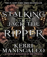 Stalking Jack the Ripper (Stalking Jack the Ripper Series #1) by Kerri Maniscalco