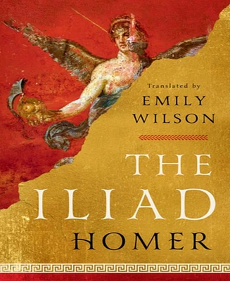 The Iliad- Translated by Emily Wilson by Homer