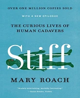Stiff- The Curious Lives of Human Cadavers by Mary Roach