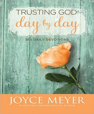 Trusting God Day by Day- 365 Daily Devotions by Joyce Meyer