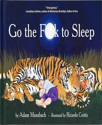 Go The F**K To Sleep (Go the F**K To Sleep Series #1) by Adam Mansbach (Text By)