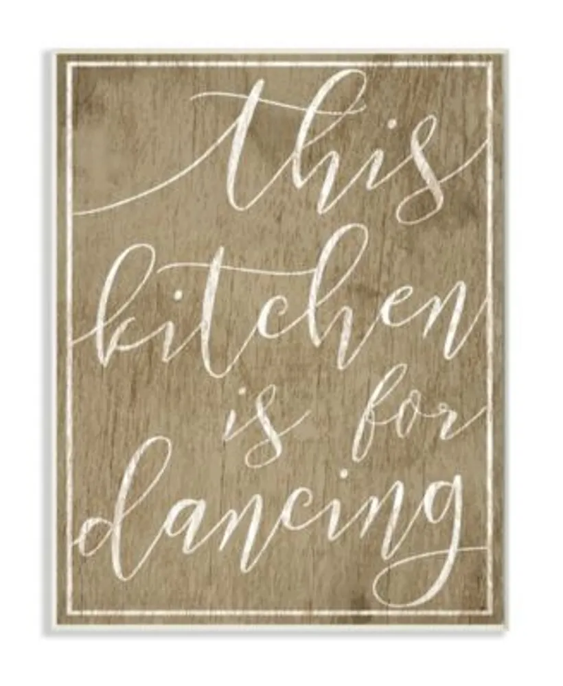 Stupell Industries This Kitchen Is For Dancing Art Collection