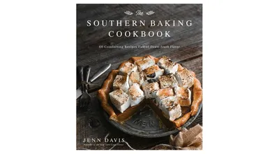 The Southern Baking Cookbook: 60 Comforting Recipes Full of Down