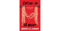 Crying in H Mart by Michelle Zauner