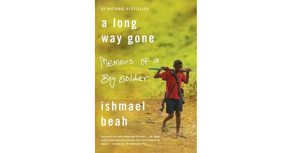 A Long Way Gone: Memoirs of a Boy Soldier by Ishmael Beah