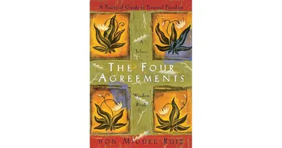 The Four Agreements: A Practical Guide to Personal Freedom by don Miguel Ruiz
