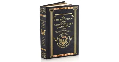 The Constitution of the United States of America and Selected Writings of the Founding Fathers (Barnes & Noble Collectible Editions) by Various Author