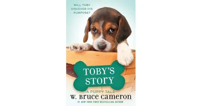 Toby's Story (A Dog's Purpose Puppy Tale Series) by W. Bruce Cameron