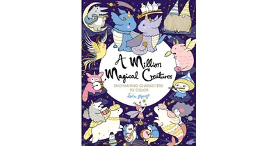 A Million Magical Creatures: Enchanting Characters to Color by Lulu Mayo