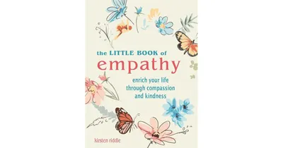 The Little Book of Empathy: Enrich your life through compassion and kindness by Kirsten Riddle
