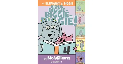 An Elephant & Piggie Biggie! Volume 4 by Mo Willems