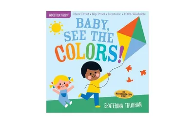 Baby, See the Colors! (Indestructibles Series) by Ekaterina Trukhan