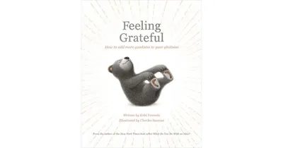 Feeling Grateful: How to Add More Goodness to Your Gladness by Kobi Yamada
