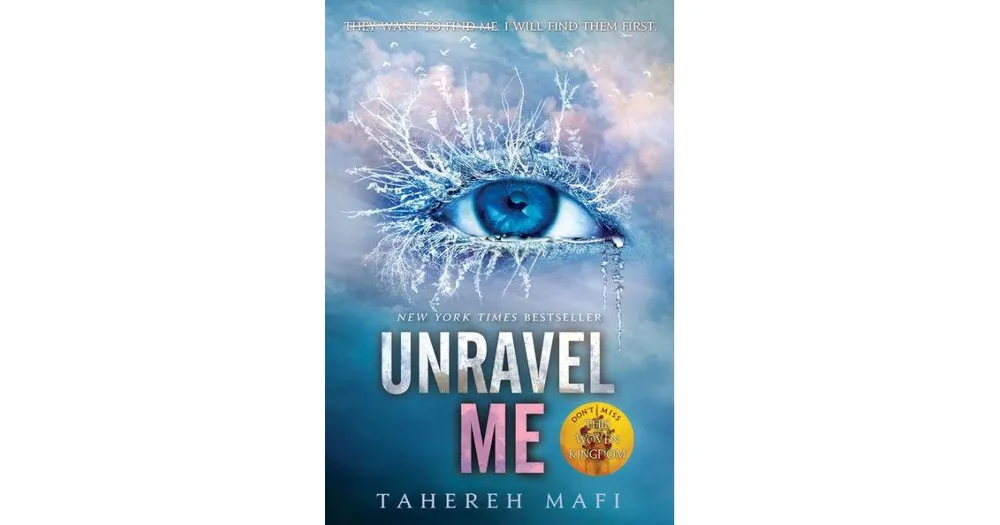 Unravel Me (Shatter Me Series #2) by Tahereh Mafi