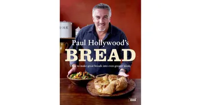 Paul Hollywood's Bread by Paul Hollywood