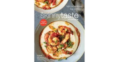 The Skinnytaste Cookbook: Light on Calories, Big on Flavor by Gina Homolka