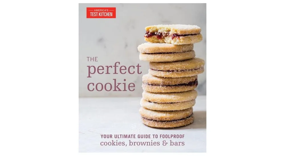 The Perfect Cookie: Your Ultimate Guide to Foolproof Cookies, Brownies & Bars by America's Test Kitchen