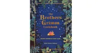 The Brothers Grimm Cookbook: Recipes Inspired by Fairy Tales by Robert Tuesley Anderson