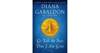 Go Tell the Bees That I Am Gone: A Novel by Diana Gabaldon