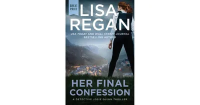 Her Final Confession (Detective Josie Quinn Series #4) by Lisa Regan