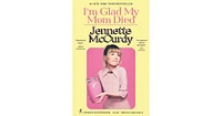 I'M Glad My Mom Died by Jennette Mccurdy