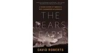 The Bears Ears: A Human History of America's Most Endangered Wilderness by David Roberts