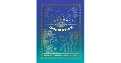 Spark Inspiration Journal: A Journal for Kindling Your Creativity by Chronicle Books