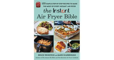The Instant Air Fryer Bible: 125 Simple Step-by