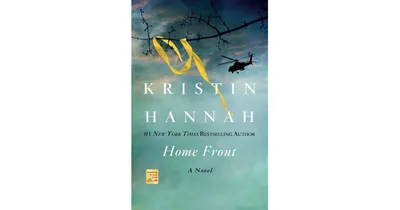 Home Front: A Novel by Kristin Hannah