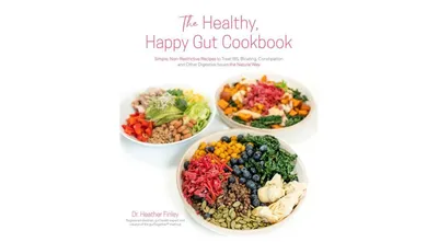 The Healthy, Happy Gut Cookbook: Simple, Non