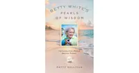 Betty White's Pearls of Wisdom: Life Lessons from a Beloved American Treasure by Patty Sullivan
