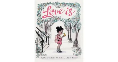 Love is: (Illustrated Story Book About Caring for Others, Book About Love for Parents and Children, Rhyming Picture Book) by Diane Adams