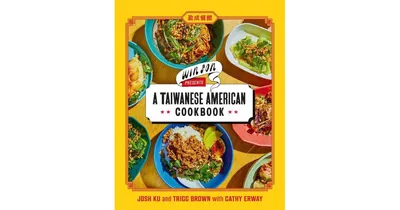 Win Son Presents a Taiwanese American Cookbook by Josh Ku